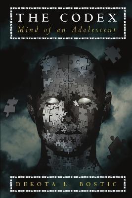The Codex: Mind of an Adolescent - Dekota L Bostic - cover