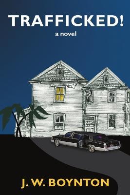 Trafficked! - J W Boynton - cover