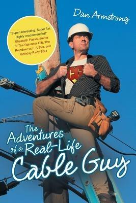 The Adventures of a Real-Life Cable Guy - Dan Armstrong - cover