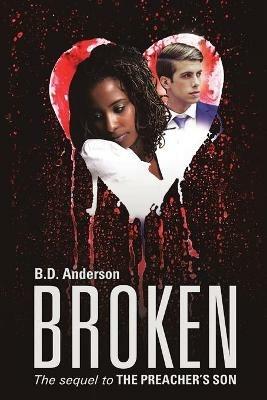 Broken: The Sequel to The Preacher's Son - B D Anderson - cover
