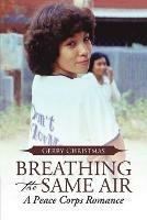 Breathing the Same Air: A Peace Corps Romance - Gerry Christmas - cover