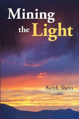 Mining the Light - Keith Shein - cover