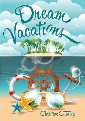 Dream Vacations - Christine C Taing - cover