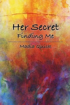 Her Secret: Finding Me - Madia Quick - cover