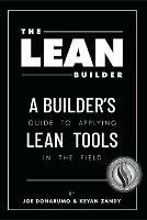 The Lean Builder: A Builder's Guide to Applying Lean Tools in the Field - Joe Donarumo,Keyan Zandy - cover