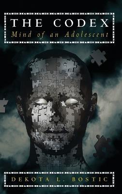 The Codex: Mind of an Adolescent - Dekota L Bostic - cover