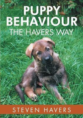 Puppy Behaviour the Havers Way - Steven Havers - cover