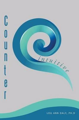 Counterintuitive - Ph D Lou Ann Daly - cover