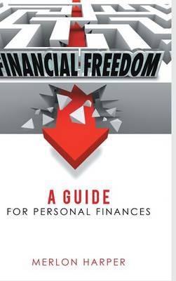 Financial Freedom: A Guide for Personal Finances - Merlon Harper - cover