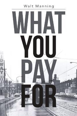 What You Pay for - Walt Manning - cover