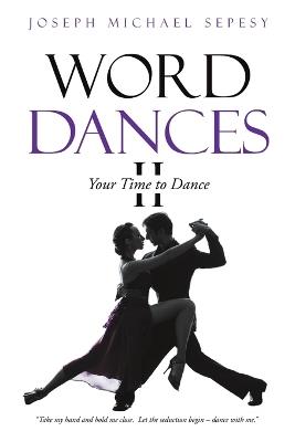 Word Dances II: Your Time to Dance - Joseph Michael Sepesy - cover