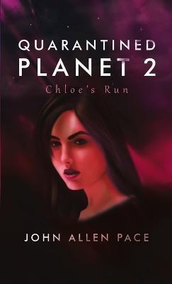 Quarantined Planet 2: Chloe's Run - John Allen Pace - cover