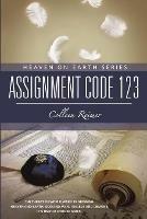 Assignment Code 123: Heaven On Earth Series - Colleen Reimer - cover