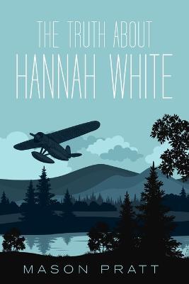The Truth About Hannah White - Mason Pratt - cover