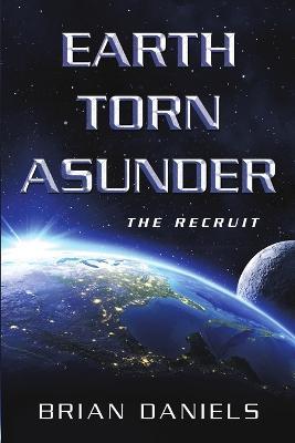 Earth Torn Asunder: The Recruit - Brian Daniels - cover