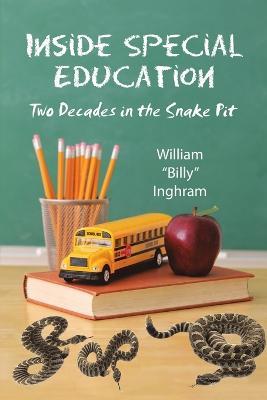 Inside Special Education: Two Decades in the Snake Pit - William Billy Inghram - cover