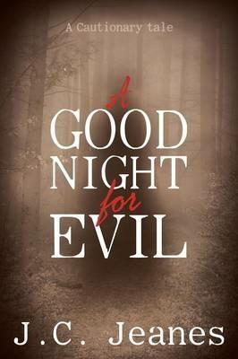A Good Night for Evil - J C Jeanes - cover