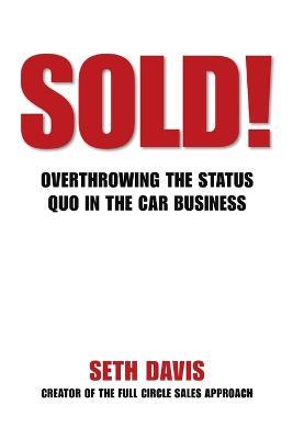 Sold! Overthrowing the Status Quo in the Car Business - Seth Davis - cover