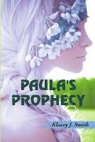 Paula's Prophecy - Klacey J Smith - cover
