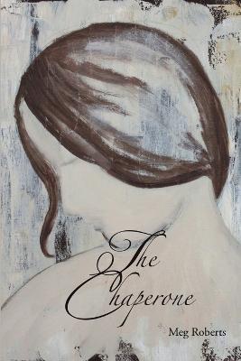 The Chaperone - Meg Roberts - cover
