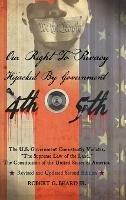 Our Right to Privacy-Hijacked by Government: The U.S. Government Consistently Violates "the supreme law of the land," the Constitution of the United States of America Revised and Updated Second Edition - Robert G Beard - cover