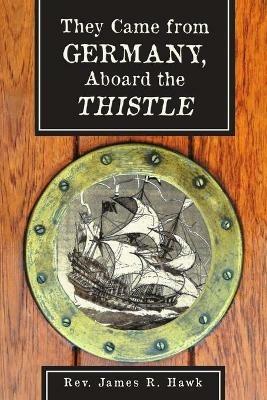 They Came from Germany, Aboard the Thistle - James R Hawk - cover