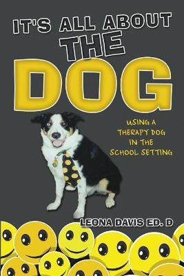 It's All About The Dog: Using a Therapy Dog in the School Setting - Leona Davis - cover