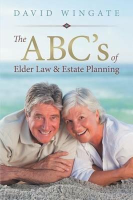 The ABC's of Elder Law & Estate Planning - David Wingate - cover