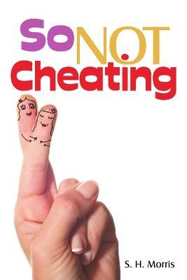 So Not Cheating - S H Morris - cover