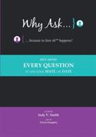 Why Ask ... Because in Love Sh** Happens!: Just About Every Question to Ask Your Mate or Date - Indy V Smith - cover