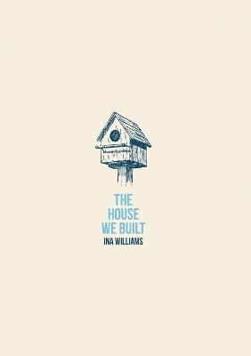 The House We Built - Ina Williams - cover