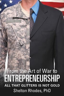 From the Art of War to Entrepreneurship: All that Glitters is Not Gold - Shelton Rhodes - cover
