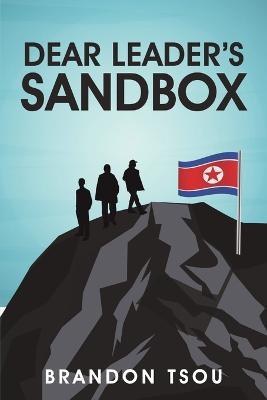 Dear Leader's Sandbox - Brandon Tsou - cover
