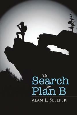 The Search for Plan B - Alan L Sleeper - cover