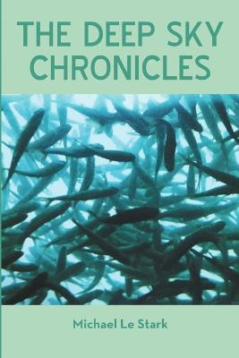 The Deep Sky Chronicles - Michael Le Stark - cover