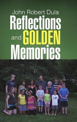 Reflections and Golden Memories - John Robert Dula - cover