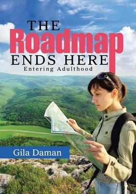 The Roadmap Ends Here: Entering Adulthood - Gila Daman - cover