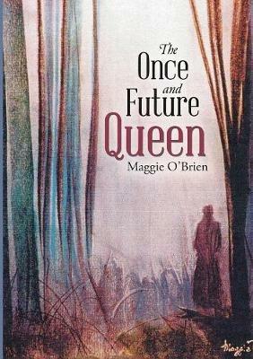 The Once and Future Queen - Maggie O'Brien - cover