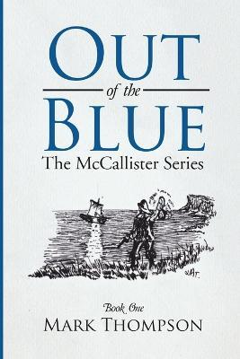 Out of the Blue: The McCallister Series Book One - Mark Thompson - cover