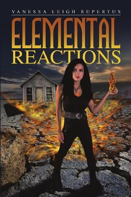 Elemental Reactions - Vanessa Leigh Rupertus - cover