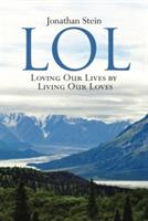 Lol: Loving Our Lives by Living Our Loves - Jonathan Stein - cover
