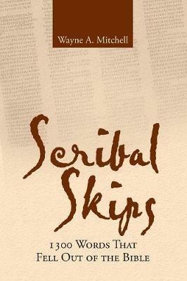 Scribal Skips: 1300 Words That Fell Out of the Bible - Wayne a Mitchell - cover