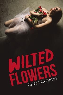Wilted Flowers - Chris Bathory - cover