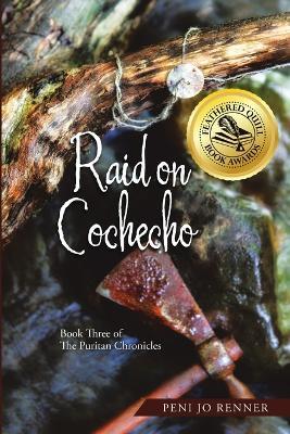 Raid on Cochecho: Book Three of The Puritan Chronicles - Peni Jo Renner - cover