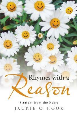 Rhymes with a Reason: Straight from the Heart - Jackie C Houk - cover