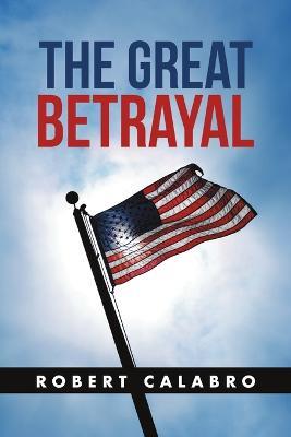 The Great Betrayal - Robert Calabro - cover