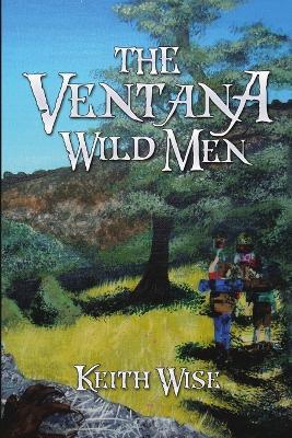 The Ventana Wild Men - Keith Wise - cover