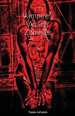 Vampires Versus Zombies - Teejay Lecapois - cover