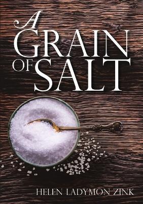 A Grain of Salt - Helen Ladymon Zink - cover