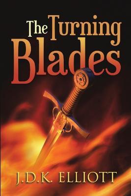The Turning Blades - J D K Elliott - cover